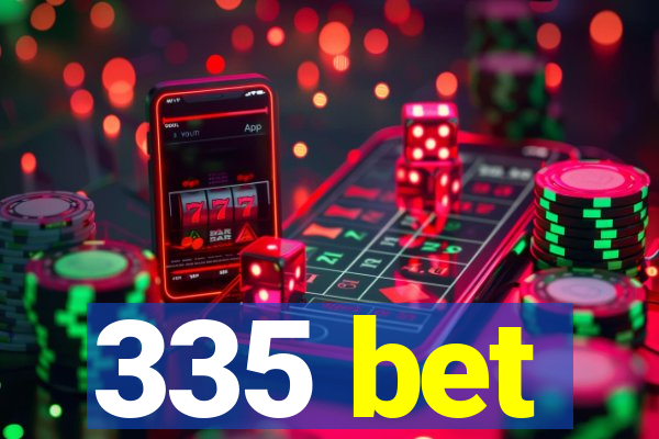 335 bet